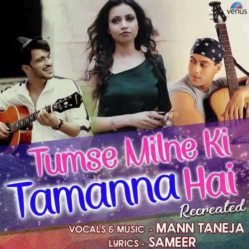 Tumse Milne Ki Tamanna Hai Recreated Mann Taneja MP3 Download